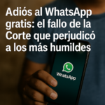 Adiós al WhatsApp gratis: el fallo de la Corte que perjudicó a los más humildes
